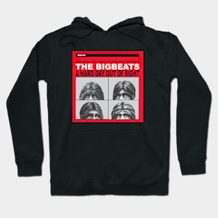 The Bigbeats: A Hard Day Out of Sight Hoodie